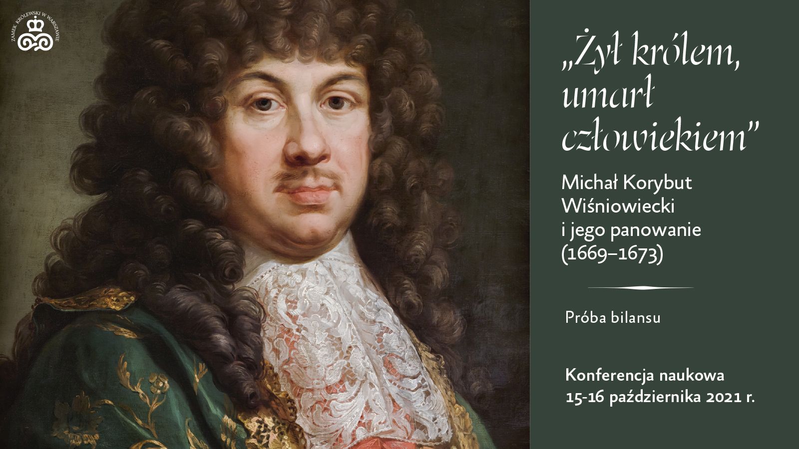 Konferencja naukowa "Żył królem, umarł człowiekiem" Michał Korybut Wiśniowiecki i jego panowanie (1669–1673)